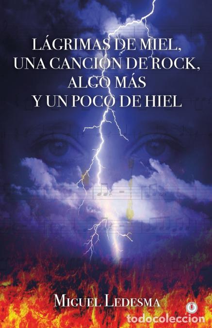 Livros: L&aacute;grimas de miel, una canci&oacute;n de rock, algo m&aacute;s y un poco de hiel - Miguel Ledesma