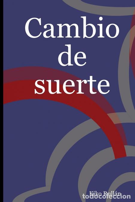 Libri: Cambio de suerte - Kiko Rull&aacute;n