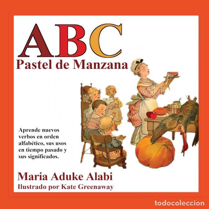 Libri: ABC Pastel de Manzana - Aprende nuevos verbos en orden alfabetico, sus usos en tiempo pasado y sus s