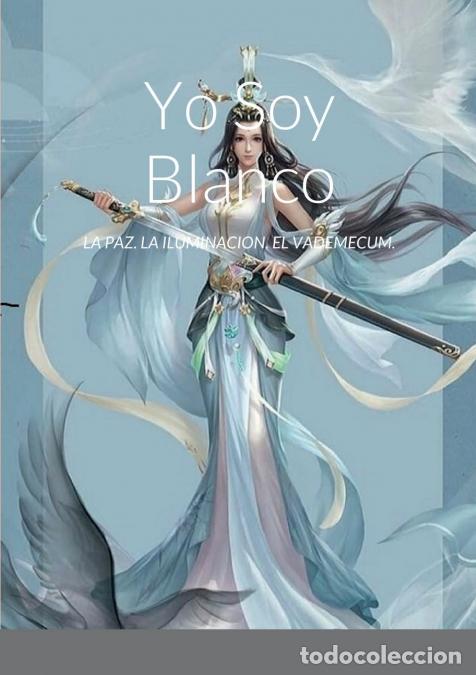 Libros: Yo Soy Blanco - LA PAZ. LA ILUMINACION. EL VADEMECUM. - Alicia Bauer