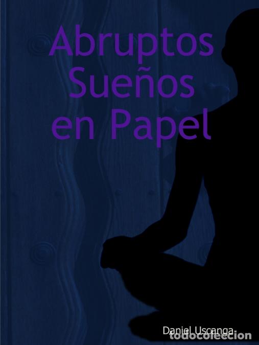 Libros: Abruptos Sue&ntilde;os en Papel - Daniel Uscanga - Foto 1
