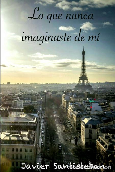 Libri: Lo que nunca imaginaste de m&iacute; - Javier Santisteban Hern&aacute;ndez