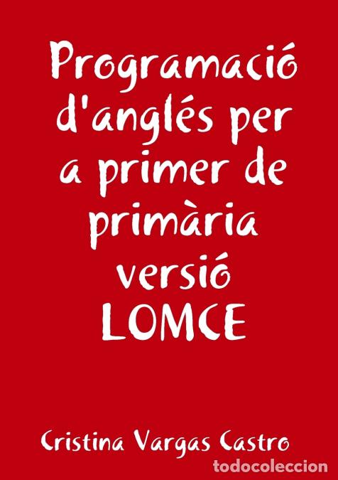 Libri: Programaci&oacute; angl&eacute;s per a primer de prim&agrave;ria versi&oacute; LOMCE - Cristina Vargas Castro