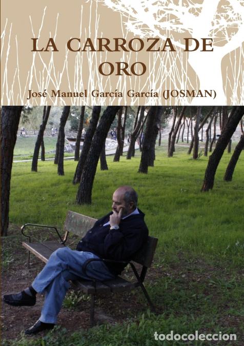 Livres: LA CARROZA DE ORO - Jos&eacute; Manuel Garc&iacute;a Garc&iacute;a (JOSMAN)
