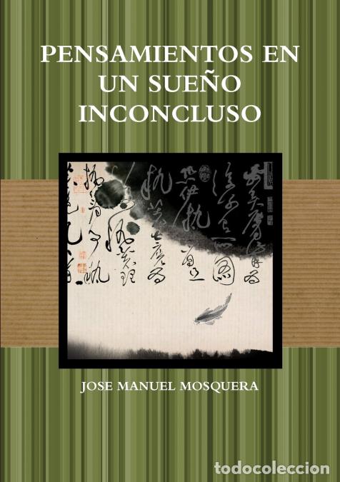 Libri: PENSAMIENTOS EN UN SUE&Ntilde;O INCONCLUSO - JOSE MANUEL MOSQUERA
