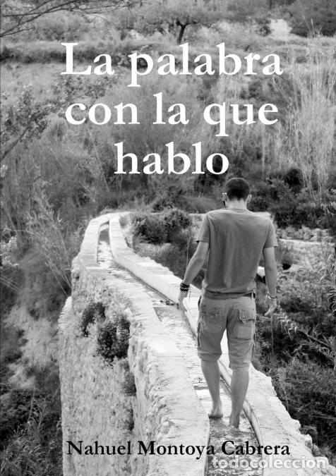 Livros: La palabra con la que hablo - Nahuel Montoya Cabrera