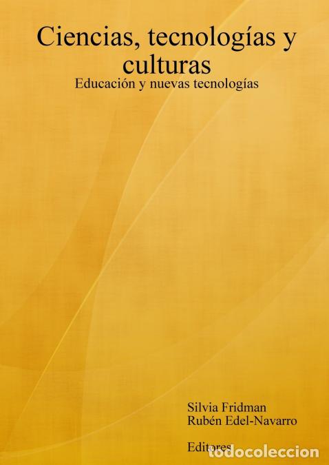 Libri: Ciencias, tecnolog&iacute;as y culturas. Educaci&oacute;n y nuevas tecnolog&iacute;as - Silvia Fridman,Rub&eacute;n Edel-Navarro
