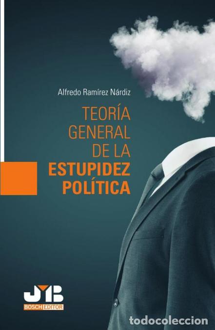 Libri: Teor&iacute;a general de la estupidez pol&iacute;tica - Alfredo Ram&iacute;rez N&aacute;rdiz