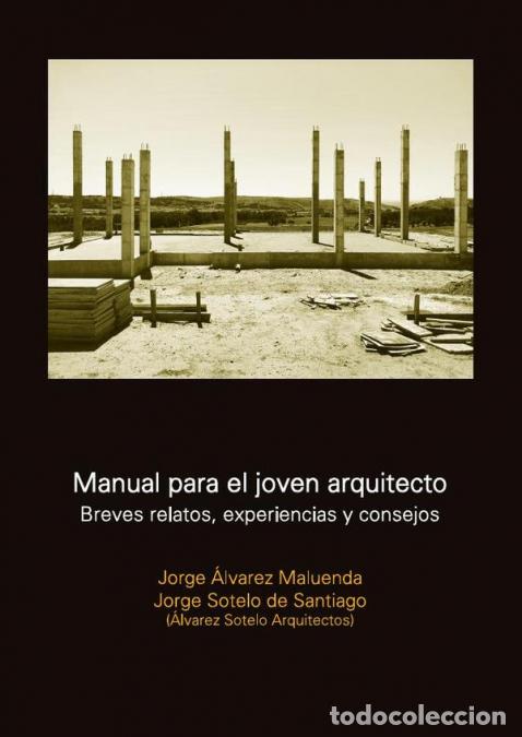 B&uuml;cher: Manual para el joven arquitecto - Breves relatos, experiencias y consejos - Jorge Alavarez Malvenda,