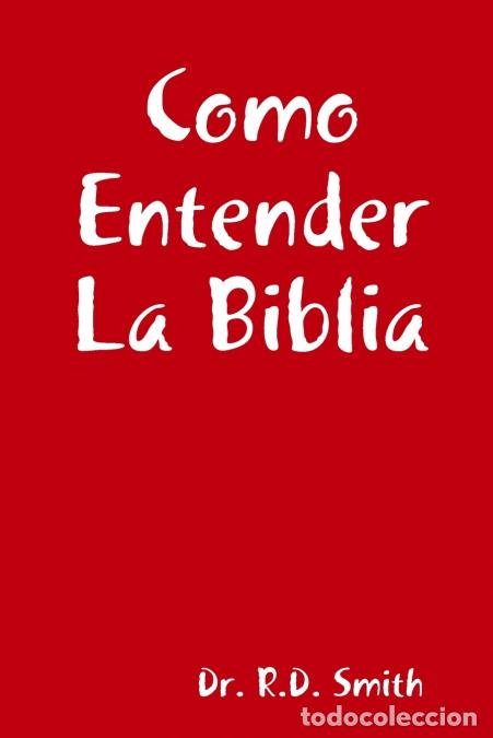 Libros: Como Entender La Biblia - DrR.DSmith,Dr. R.D. Smith