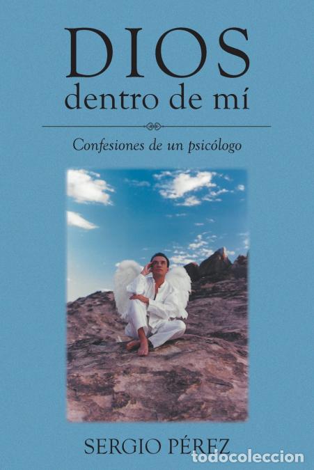 Libri: Dios dentro de m&iacute; - Confesiones de un psic&oacute;logo - Sergio P&eacute;rez