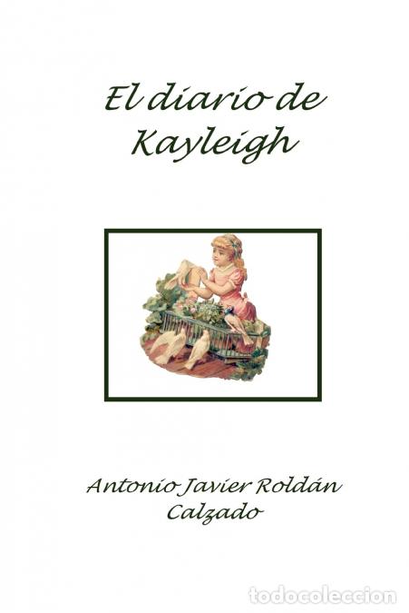 books: El Diario de Kayleigh - Antonio Javier Roldn Calzado,Antonio Javier Rold&aacute;n Calzado