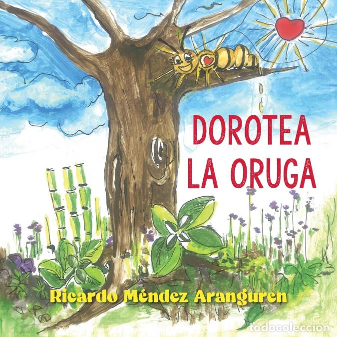 B&uuml;cher: Dorotea la oruga - Ricardo M&eacute;ndez Aranguren