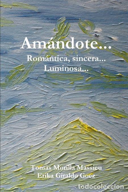 B&uuml;cher: Amandote... Romantica, sincera... Luminosa... - Tom&aacute;s Morilla Massieu,Erika Giraldo Goez
