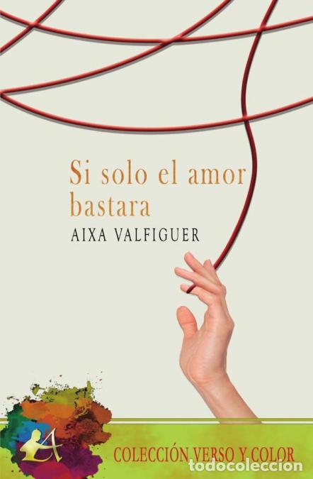 B&uuml;cher: Si solo el amor bastara - Aixa Valfiguer