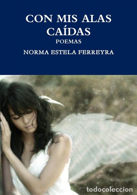 B&uuml;cher: CON MIS ALAS CA&Iacute;DAS - NORMA ESTELA FERREYRA