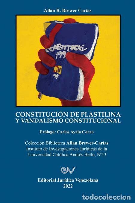 Libri: CONSTITUCI&Oacute;N DE PLASTILINA Y VANDALISMO CONSTITUCIONAL. La ileg&iacute;tima mutaci&oacute;n de la Constituci&oacute;n p