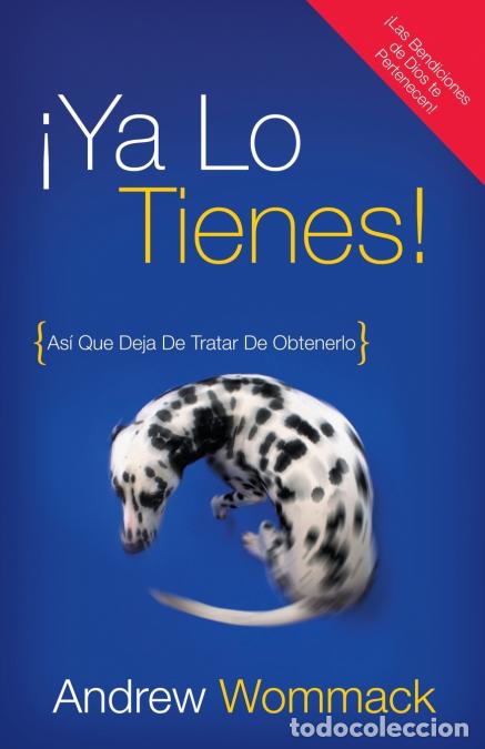 Libri: Ya lo tienes! - Asi Que Deja De Tratar De Obtenerlo - Andrew Wommack