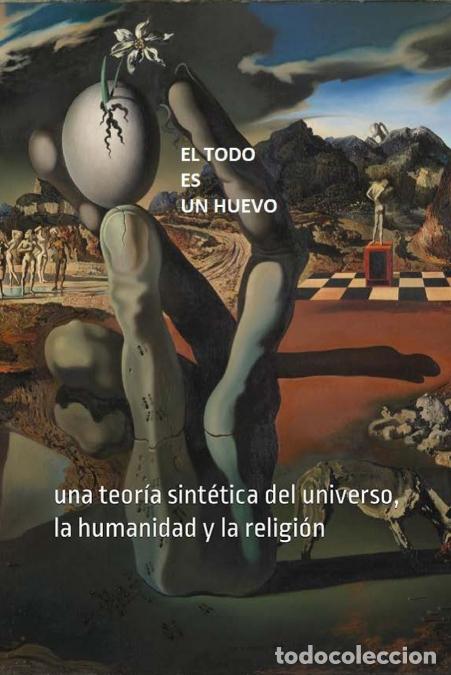 Libros: El Todo es un Huevo - UNA TEOR&Iacute;A SINT&Eacute;TICA DEL UNIVERSO, LA HUMANIDAD Y LA RELIGI&Oacute;N - Shaharee Vyaas