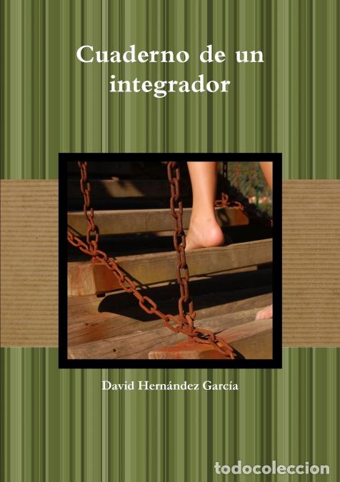 Livros: Cuaderno de un integrador - David Herna Ndez Garcaa,David Hern&aacute;ndez Garc&iacute;a