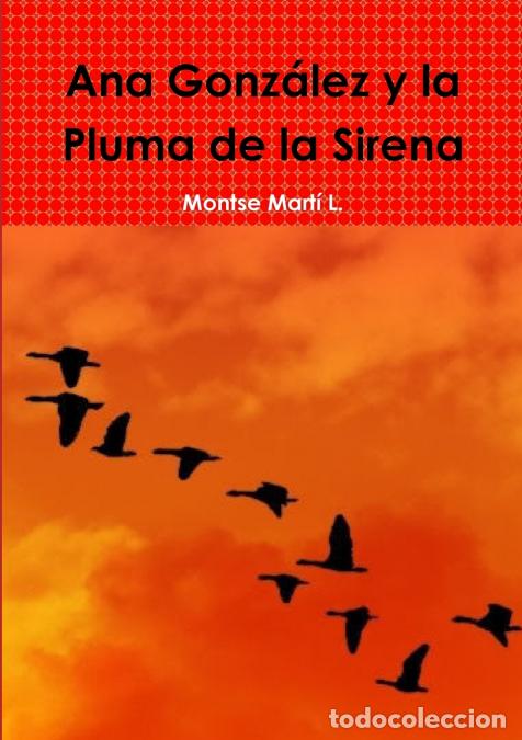 B&uuml;cher: Ana Gonz&aacute;lez y la Pluma de la Sirena - Montse Mart&iacute; L.