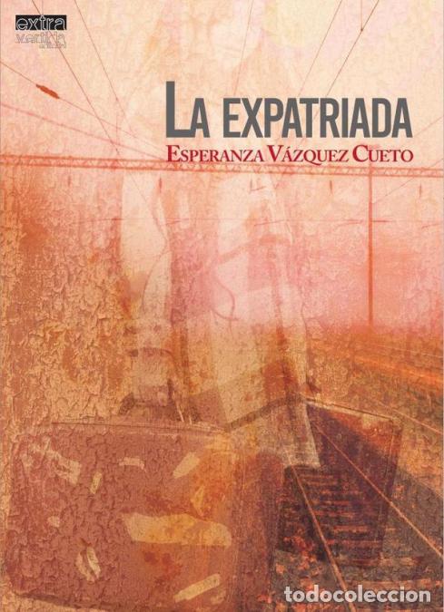 Libri: La expatriada - Esperanza V&aacute;zquez Cueto