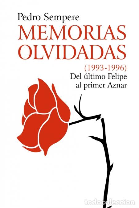 Libri: MEMORIAS OLVIDADAS (1993-1996) Del &uacute;ltimo Felipe al primer Aznar - Pedro Sempere