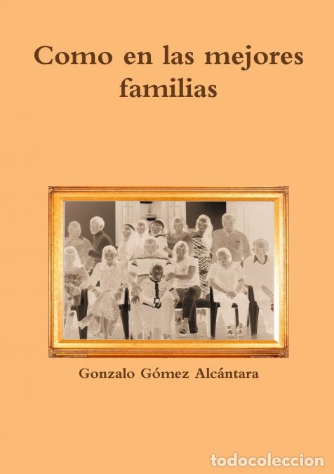 Libri: Como en las mejores familias - Gonzalo G&oacute;mez Alc&aacute;ntara