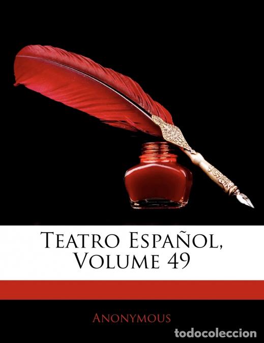 Libri: Teatro Espa&ntilde;ol; Volume 49 - Anonymous