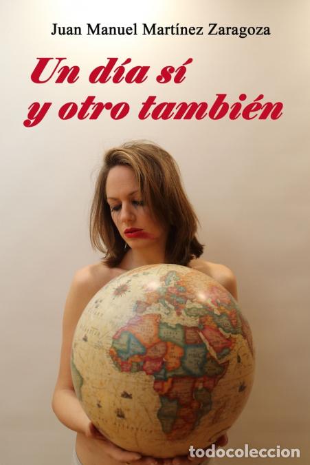 Libros: UN D&Iacute;A S&Iacute; Y OTRO TAMBI&Eacute;N - Juan Manuel Mart&iacute;nez Zaragoza