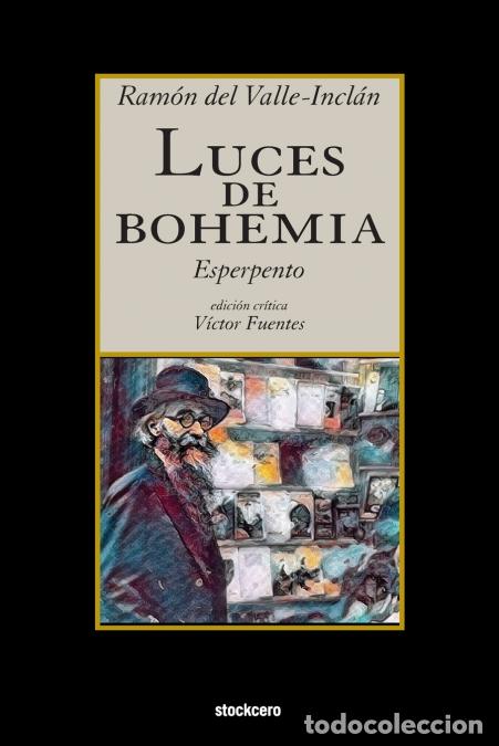 Libri: Luces de Bohemia - Ram&oacute;n del Valle-Incl&aacute;n,V&iacute;ctor Fuentes