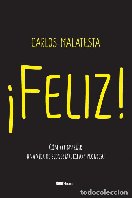 B&uuml;cher: Feliz - C&oacute;mo construir una vida de bienestar, &eacute;xito y progreso - Carlos Malatesta