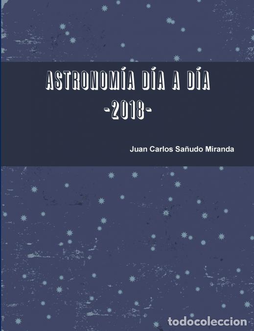 books: Astronom&iacute;a d&iacute;a a d&iacute;a. 2018. - Juan Carlos Sa&ntilde;udo Miranda