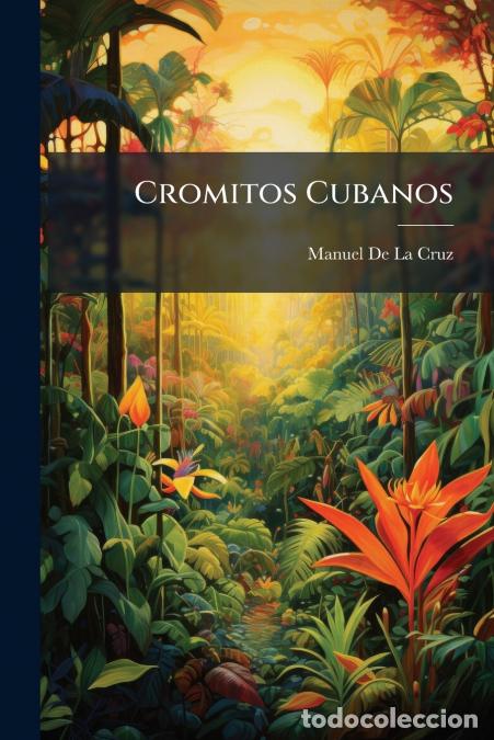 Libros: Cromitos Cubanos - (Bocetos De Autores Hispano-Americanos) - Manuel de la Cruz