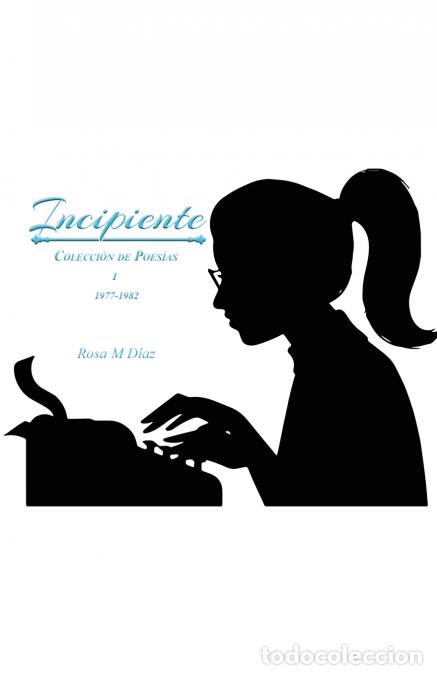 Livres: Incipiente - Coleccion de Poesias I 1977-1982 - Rosa M Diaz