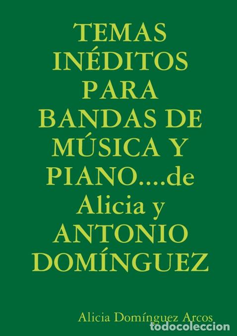 Livros: TEMAS IN&Eacute;DITOS PARA BANDAS DE M&Uacute;SICA Y PIANO....de Alicia y ANTONIO DOM&Iacute;NGUEZ - Alicia Domanguez Arc