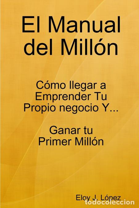books: El Manual del Mill&oacute;n - Eloy JL&oacute;pez,Eloy J. L&oacute;pez