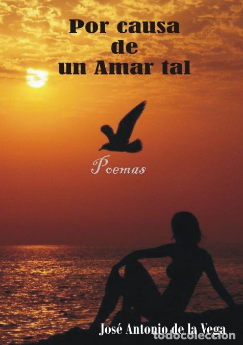 B&uuml;cher: Por causa de un Amar tal - Jos&eacute; Antonio de la Vega