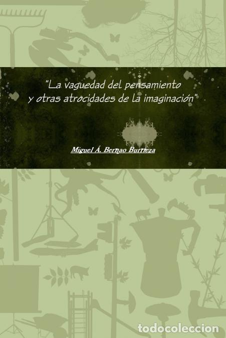 Livres: La vaguedad del pensamiento y otras atrocidades de la imaginaci&oacute;n - Miguel &Aacute;ngel Bernao Burrieza,Mig