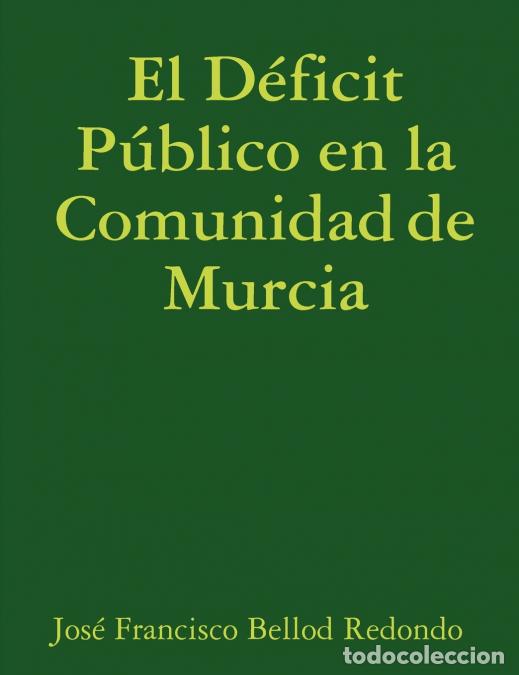 books: El Deficit Publico En La Comunidad de Murcia - Jos Francisco Bellod Redondo,Jose Francisco Bellod Re