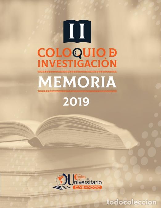 Livres: MEMORIA DEL SEGUNDO COLOQUIO DE INVESTIGACION 2019 - CENTRO UNIVERSITARIO CASANDOO