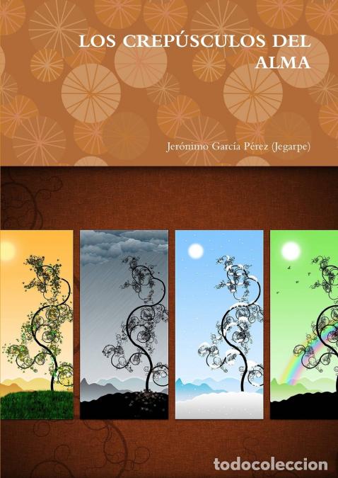 Libri: LOS CREP&Uacute;SCULOS DEL ALMA - Jer&oacute;nimo Garc&iacute;a P&eacute;rez (Jegarpe)