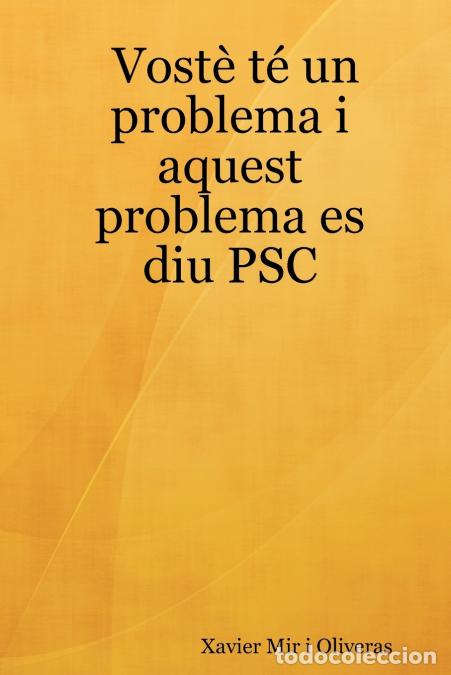 Libri: Vost T Un Problema I Aquest Problema Es Diu Psc - Xavier Mir IOliveras,Xavier Mir I. Oliveras