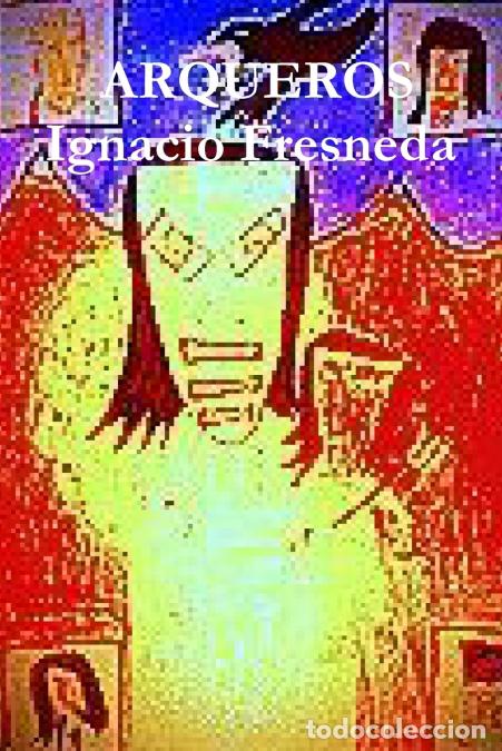 B&uuml;cher: ARQUEROS - Ignacio Fresneda