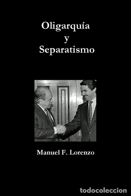 B&uuml;cher: Oligarqu&iacute;a y Separatismo - Manuel Fern&aacute;ndez Lorenzo