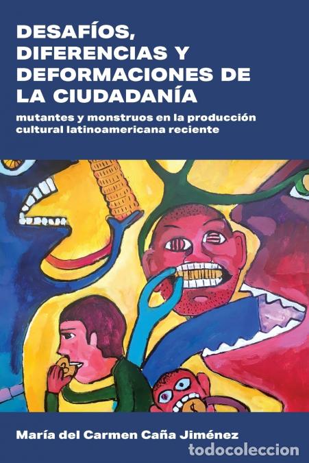 Libri: Desaf&iacute;os, diferencias y deformaciones de la ciudadan&iacute;a - Mutantes y monstruos en la producci&oacute;n cultu