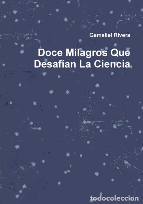 Libri: Doce Milagros Que Desaf&iacute;an La Ciencia - Gamaliel Rivera