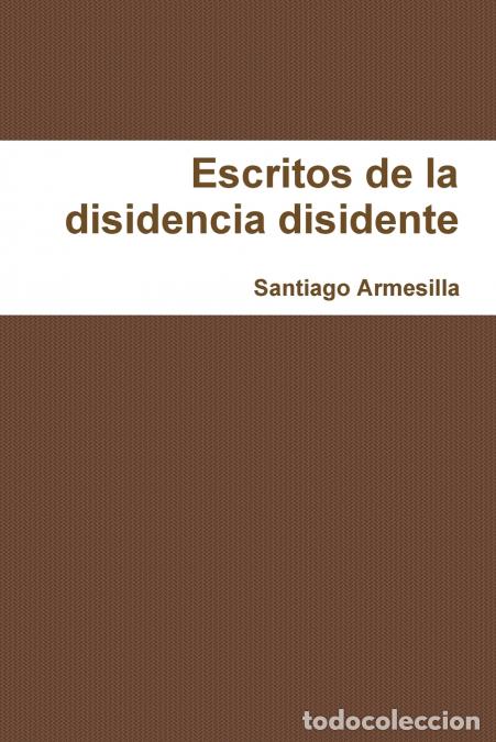 Libri: Re-escritos de la disidencia disidente - Santiago Armesilla
