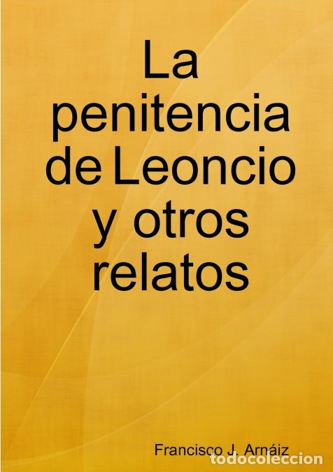Livros: La penitencia de Leoncio y otros relatos - Francisco JArnaiz,Francisco J. Arnaiz