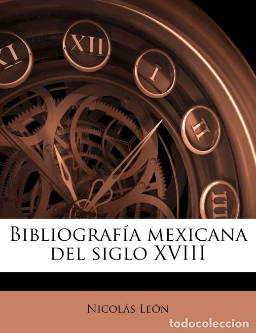Livros: Bibliograf&iacute;a mexicana del siglo XVIII - 04; Volume 04 - Nicolas L&eacute;on